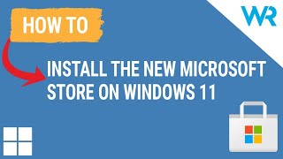 How to install the new Microsoft Store on Windows 11 [upl. by Joost]