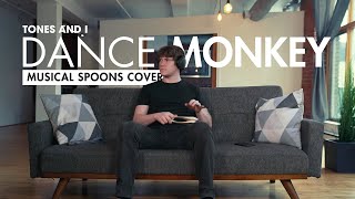 Tones And I  Dance Monkey Musical Spoons Cover [upl. by Tabb]