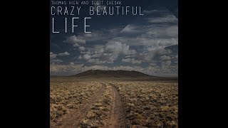 Thomas Hien amp Scott Chesak  Crazy Beautiful Life [upl. by Rosemary]