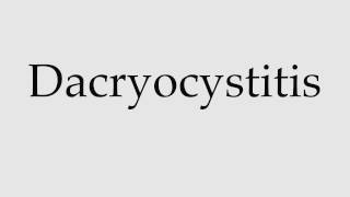 How to Pronounce Dacryocystitis [upl. by Llednyl]