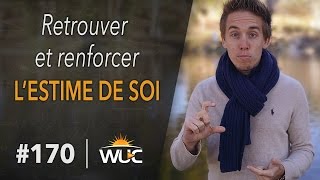 Retrouver et renforcer lestime de soi  WUC 170 [upl. by Elka]