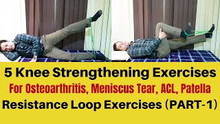 5 Knee Strengthening Exercises Knee Osteoarthritis Meniscus ACL TearResistance Loop Exercises [upl. by Irrab461]