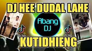 DJ HE DUDAL LAHE HIDING HALA HALA HAIDING KUTIDHIENG LIZA AULIA REMIX 2021 FULL BASS VIRAL TIKTOK [upl. by Meave]