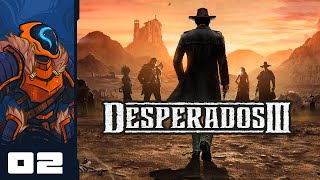 No One Expects The Terminal Shrub  Lets Play Desperados 3  PC Gameplay Part 2 [upl. by Grekin]