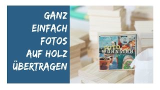 Fototransfer auf Holz Tutorial [upl. by Yrrak]