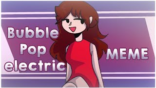 Bubble Pop Electric MEME fnf ftgirlfriend [upl. by Ennoval]