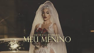 DEOLANE BEZERRA  MEU MENINO CLIPE OFICIAL [upl. by Kassie588]