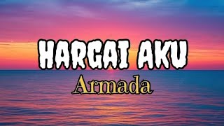 Hargai Aku  Armada Lirik [upl. by Rumit438]