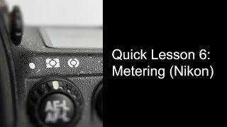 Quick Lesson 6 Metering Nikon [upl. by Henden]