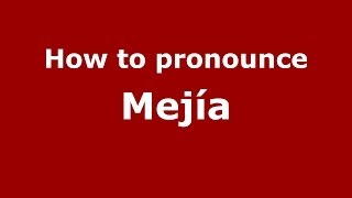 How to pronounce Mejía SpainSpanish  PronounceNamescom [upl. by Nattirb]