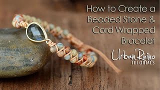 How to Create a Beaded Stone amp Cord Wrapped Bracelet [upl. by Airalednac]