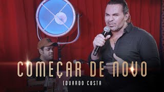 COMEÇAR DE NOVO  Eduardo Costa LIVE dos Namorados [upl. by Hortensa274]