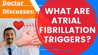 What Are Atrial Fibrillation Triggers  Doctor AFib [upl. by Ojahtnamas452]