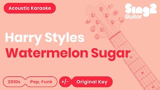 Harry Styles  Watermelon Sugar Acoustic Karaoke [upl. by Nedgo]