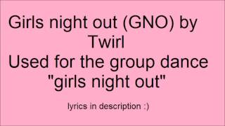 Girls night out GNO from dance moms song  lyrics [upl. by Bigelow617]