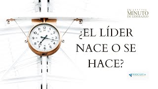 T1 E13 ¿Ella Líder Nace o se Hace  Podcast Un Minuto de Liderazgo  Engelbert González [upl. by Barta]