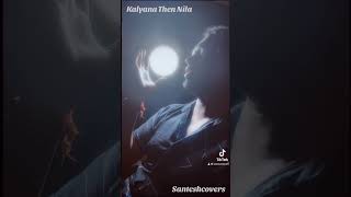 Kalyana Then Nila Santesh Covers [upl. by Nomal]