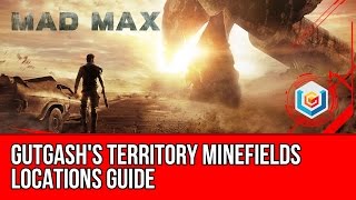 Mad Max All Minefields Locations Guide  Gutgashs Territory [upl. by Nerehs]