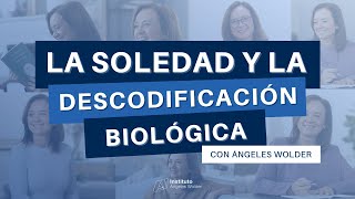 La soledad desde la Descodificación Biológica  Ángeles Wolder [upl. by Adriana]