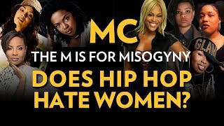 MC the M is for Misogyny Does Hip Hop Hate Women  The Breakdown [upl. by Asseret]