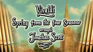 VIVALDI  SPRING  THE FOUR SEASONS  Arranged for Organ by Jonathan Scott [upl. by Lucky]