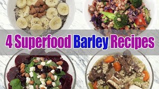 4 Superfood BARLEY Recipes  Breakfast Lunch Dinner  Joanna Soh [upl. by Yasmine541]