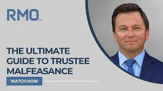 The Ultimate Guide to Trustee Malfeasance  RMO Lawyers [upl. by Debor]