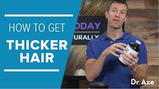 How To Get Thicker Hair Naturally  Dr Josh Axe [upl. by Terrab]