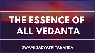 The Essence of All Vedanta by Swami Sarvapriyananda [upl. by Fredek]