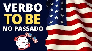 Verbo To Be No Passado – Was e Were – Guia Completo [upl. by Pollie]