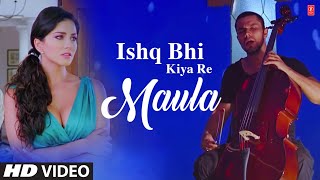 Ishq Bhi Kiya Re Maula Full Video Song Jism 2  Sunny Leone Randeep Hooda Arunnoday Singh [upl. by Airetas]