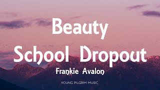 Frankie Alavon  Beauty School Dropout Lyrics [upl. by Assiron940]