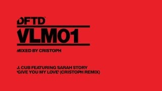 J Cub featuring Sarah Story Give You My Love Cristoph Remix [upl. by Morton]