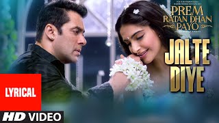 Jalte Diye Full Song with LYRICS  Prem Ratan Dhan Payo  Salman Khan Sonam Kapoor [upl. by Dnivra]