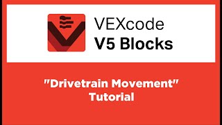 VEXcode V5 Blocks  quotDrivetrain Movementquot Tutorial [upl. by Ezzo]