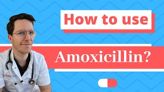 How and When to use Amoxicillin  Doctor Explains [upl. by Delwin839]