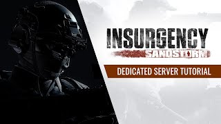 Insurgency Sandstorm  Dedicated Windows Server Tutorial [upl. by Jowett860]