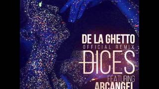 De La Ghetto  Dices Remix feat Arcangel amp Wisin [upl. by Rawley]