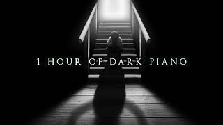 1 Hour of Dark Piano  Dark Piano for Dark Writing [upl. by Hyps]