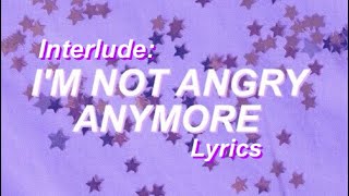 Interlude Im Not Angry Anymore  Paramore Lyrics [upl. by Branca]