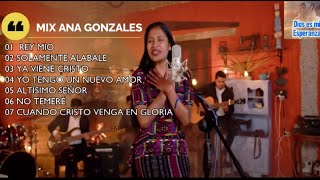 MIX ANA GONZALESALABANZAS A DIOSMUSICA CRISTIANA [upl. by Ruhtracm]